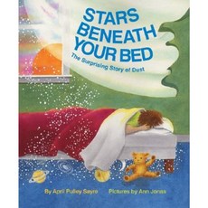 Stars Beneath Your Bed: The Surprising Story of Dust Hardcover, Greenwillow Books