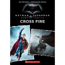Cross Fire: An Original Companion Novel (Batman vs. Superman: Dawn of Justice) Paperback, Scholastic Inc.