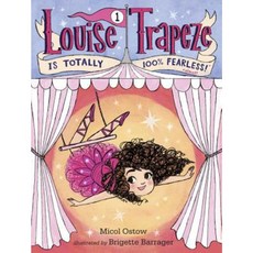 Louise Trapeze Is Totally 100% Fearless Library Binding, Random House Books for Young Readers