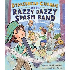 Stalebread Charlie and the Razzy Dazzy Spasm Band Hardcover, Clarion Books