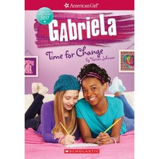 Gabriela: Time for Change (American Girl: Girl of the Year 2017 Book 3) Paperback, Scholastic Inc.