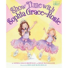 Show Time with Sophia Grace and Rosie Hardcover, Orchard Books