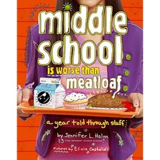 Middle School Is Worse Than Meatloaf: A Year Told Through Stuff Paperback, Atheneum Books
