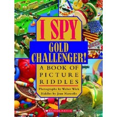 I Spy Gold Challenger! : A Book of Picture Riddles (I Spy):, Scholastic