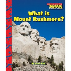 What Is Mount Rushmore? Library Binding, Scholastic