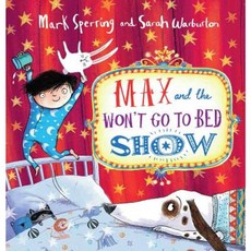 Max and the Won't Go to Bed Show Hardcover, Scholastic Press