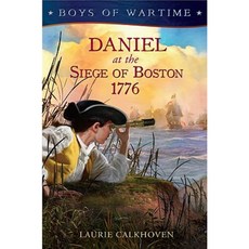 Daniel at the Siege of Boston 1776 Hardcover, Dutton Children's Books