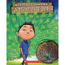 What If You Had an Animal Tail? Library Binding, Scholastic Inc.