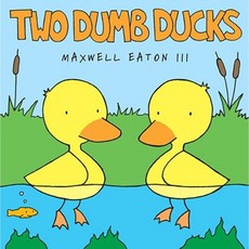 Two Dumb Ducks Hardcover, Alfred A. Knopf Books for Young Readers