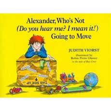 Alexander Who's Not (Do You Hear Me? I Mean It!) Going to Move Hardcover, Atheneum Books for Young Readers