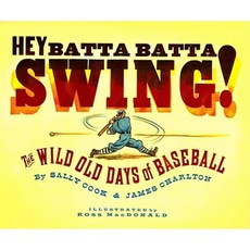 Hey Batta Batta Swing!: The Wild Old Days of Baseball Hardcover, Margaret K. McElderry Books