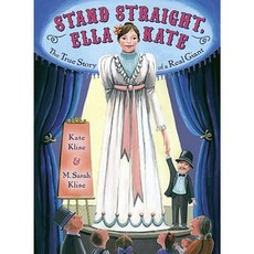 Stand Straight Ella Kate: The True Story of a Real Giant Hardcover, Dial Books