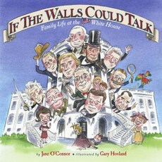 If the Walls Could Talk: Family Life at the White House Hardcover, Simon & Schuster/Paula Wiseman Books