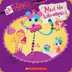 Lalaloopsy: Lala-Oopsies: Meet the Lala-Oopsies Paperback, Scholastic Inc.