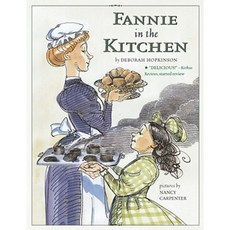 Fannie in the Kitchen: The Whole Story from Soup to Nuts of How Fannie Farmer Invented Recipes with Precise Measurements Paperback, Aladdin Paperbacks