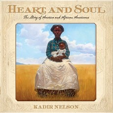 Heart and Soul: The Story of America and African Americans Library Binding, Balzer & Bray/Harperteen