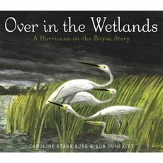 Over in the Wetlands: A Hurricane-On-The-Bayou Story 精裝版, Schwartz & Wade Books