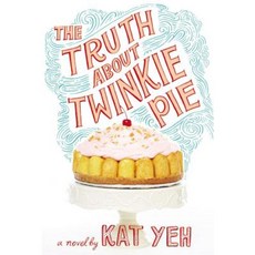 The Truth about Twinkie Pie Hardcover, Little, Brown Books for Young Readers