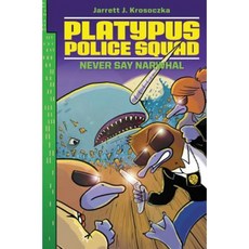Platypus Police Squad: Never Say Narwhal Hardcover, Walden Pond Press