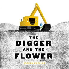 The Digger and the Flower Hardcover, Balzer & Bray/Harperteen