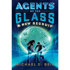 Agents of the Glass: A New Recruit Hardcover, Alfred A. Knopf Books for Young Readers