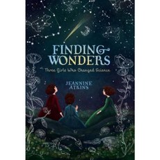 Finding Wonders: Three Girls Who Changed Science Hardcover, Atheneum Books for Young Readers