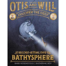 Otis and Will Discover the Deep: The Record-Setting Dive of the Bathysphere Hardcover, Little, Brown Books for Young Readers