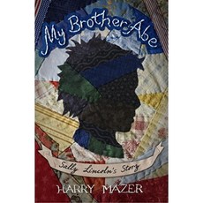 My Brother Abe: Sally Lincoln's Story Hardcover, Simon & Schuster Books for Young Readers