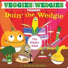 Veggies with Wedgies Present Doin' the Wedgie Board Books, Little Simon