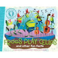 Frogs Play Cellos and Other Fun Facts Hardcover, Little Simon
