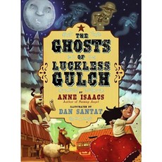 The Ghosts of Luckless Gulch Hardcover, Atheneum Books