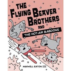 The Flying Beaver Brothers and the Hot-Air Baboons Paperback, Alfred A. Knopf Books for Young Readers