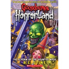 Goosebumps Horrorland The Scream Of The Haunted Mask:, Scholastic