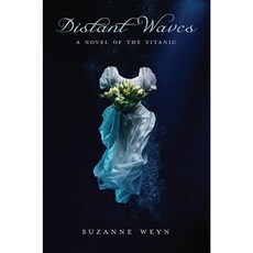 Distant Waves: A Novel of the Titanic: A Novel of the Titanic Hardcover, Scholastic Press