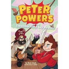 Peter Powers and the Swashbuckling Sky Pirates! Hardcover, Little, Brown Books for Young Readers