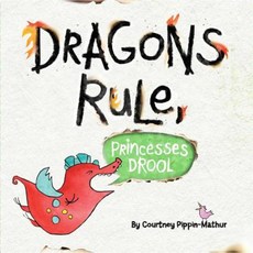 Dragons Rule Princesses Drool! Hardcover, Little Simon