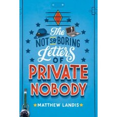 The Not-So-Boring Letters of Private Nobody Hardcover, Dial Books
