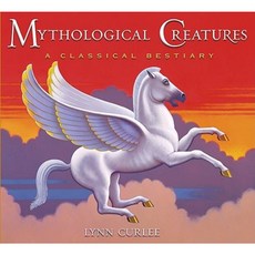 Mythological Creatures: A Classical Bestiary Hardcover, Atheneum Books