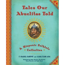 Tales Our Abuelitas Told: A Hispanic Folktale Collection Hardcover, Atheneum Books for Young Readers