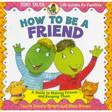 How to Be a Friend: A Guide to Making Friends and Keeping Them Paperback, Little, Brown Books for Young Readers