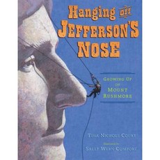 Hanging Off Jefferson's Nose: Growing Up on Mount Rushmore Hardcover, Dial Books