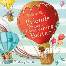 Belle & Boo: Friends Make Everything Better Hardcover, Orchard Books
