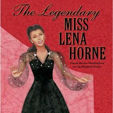 The Legendary Miss Lena Horne Hardcover, Atheneum Books for Young Readers