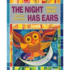 The Night Has Ears: African Proverbs Hardcover, Atheneum Books for Young Readers