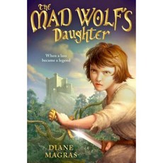 The Mad Wolf's Daughter Hardcover, Kathy Dawson Books