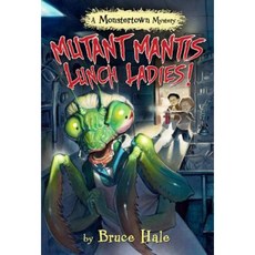 Mutant Mantis Lunch Ladies! (a Monstertown Mystery) Hardcover, Disney-Hyperion