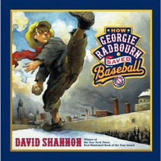 How Georgie Radbourn Saved Baseball 精裝版, Blue Sky Press (AZ)