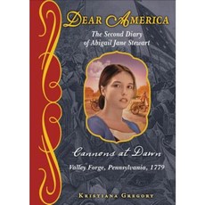 The Second Diary of Abigail Jane Stewart: Cannons at Dawn: Valley Forge Pennsylvania 1779 Hardcover, Scholastic