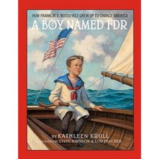 A Boy Named FDR: How Franklin D. Roosevelt Grew Up to Change America Hardcover, Alfred A. Knopf Books for Young Readers
