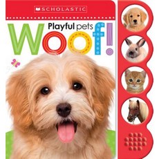 Woof! (Scholastic Early Learners: Noisy Playful Pets) Board Books, Scholastic Inc.